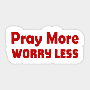 Pray More Worry Less in Red Lettering Christian Design Sticker